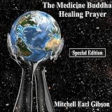Mitchell Earl Gibson The Medicine Buddha Healing Prayer Special Edition