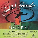Made Popular By: Karen Clark-Sheard -  Glorious (Make The Praise)
