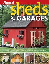 Sheds & Garages: Building Ideas and Plans for Every Shape of Storage Structure