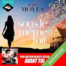 Sous le même toit | Livre audio Auteur(s) : Jojo Moyes Narrateur(s) : Emilie Ramet