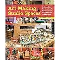 Art Making and Studio Spaces (An Intimate Collection of 31 Spaces Influencing Creativity and How Art Is Made) (Hardcover)