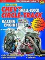 How to Build Chevy Small-Block Circle-Track Racing Engines (Performance How-To S-A Design): Will Help the Racer Determine What Modifications Are Applicable and Best for Their Racing Engines