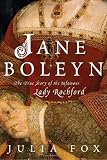 Buy : Jane Boleyn: The True Story of the Infamous Lady Rochford