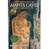 an introduction to the ajanta caves with examples of six caves