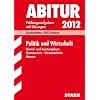 Abitur-Pr�fungsaufgaben Gymnasium/Gesamtschule Hessen; Politik und Wirtschaft 2012 Grund- und Leistungskurs;  Pr�fungsaufgaben 2008-2011 mit L�sungen