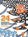 24 Penguins Before Christmas: A 365 Penguins Advent Calendar