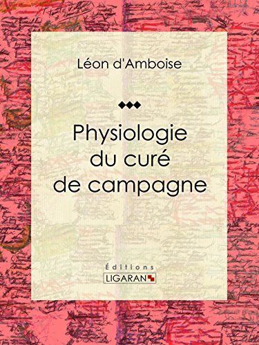 Physiologie du curé de campagne (French Edition)