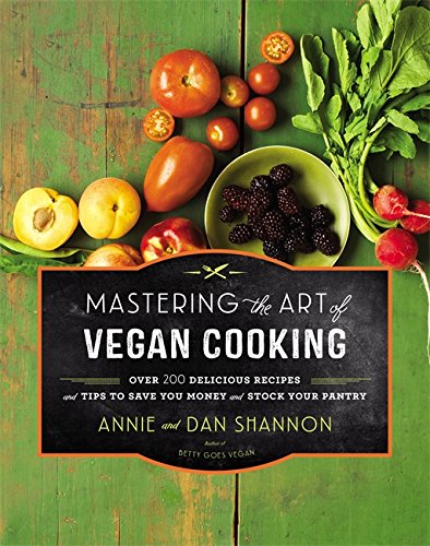 mastering the art of vegan cooking over 200 delicious recipes and tips to save you money and stock your pantry