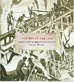 The Men of the Line: Stories of the Thai-Burma Railway Survivors