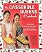 The Casserole Queens Cookbook: Put Some Lovin' in Your Oven with 100 Easy One-Dish Recipes