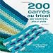 200 carres au tricot : Modeles traditionnels et contemporains a assortir