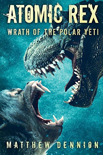 Atomic Rex: Wrath of the Polar Yeti (Volume 2)