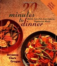 20 Minutes to Dinner: Quick, Low-Fat, Low-Calorie, Vegetarian Meals
