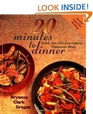 20 Minutes to Dinner: Quick, Low-Fat, Low-Calorie, Vegetarian Meals