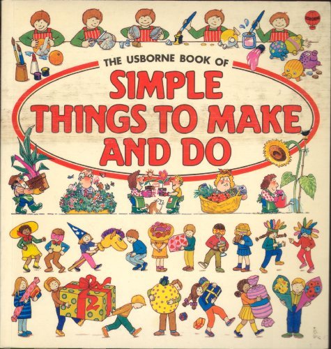 The Usborne Book of Simple Things to Make and Do