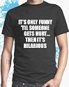 Mountain Biking T-shirt - It's only funny 'til someone gets hurt...then it's hilarious (Mens) by Dead Fresh