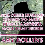 mail order husband going to meet rebecca worth more than rubies