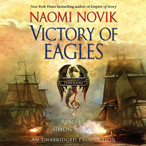 Victory of Eagles: Temeraire, Book 5