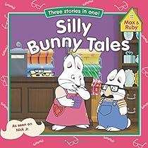 Silly Bunny Tales (Max and Ruby) Silly Bunny Tales (Max and Ruby)
