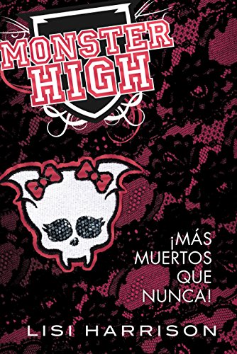 Monster High 4. ¡Más muertos que nunca! (Spanish Edition)