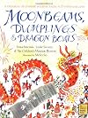 Moonbeams, Dumplings & Dragon Boats: A Treasury of Chinese Holiday Tales, Activities & Recipes