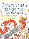 Moonbeams, Dumplings & Dragon Boats: A Treasury of Chinese Holiday Tales, Activities & Recipes