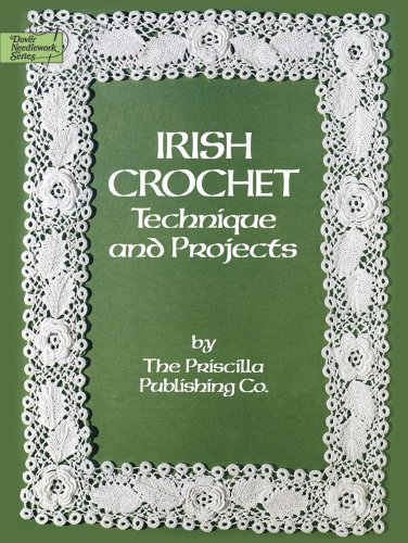 Irish Crochet: Technique and Projects (Dover Knitting, Crochet, Tatting, Lace)
