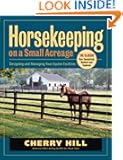 Horsekeeping on a Small Acreage: Designing and Managing Your Equine Facilities