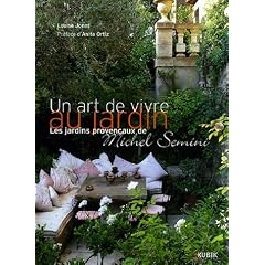 Un art de vivre au jardin : Les jardins proven�aux de Michel Semini