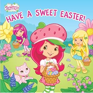 Have a Sweet Easter! (Strawberry Shortcake)