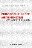 Philosophie in der Medientheorie: Von Adorno bis Zizek