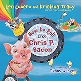 how to roll like chris p bacon