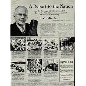 A Report to the Nation ... on the Beverage Distilling Industry's Part in the War Effort ... and the current Question of Rationing by H. V. Kaltenborn, Noted Commentator and Journalist. ..... 1943 Distilled Spirits Institute Ad, A3853.
