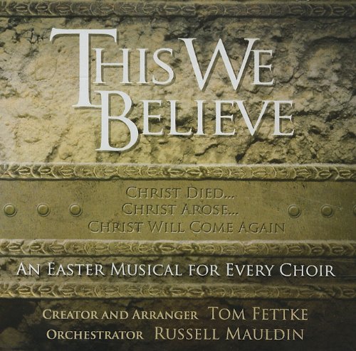 This We Believe: An Easter Musical for Every Choir