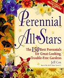 Perennial All-Stars: The 150 Best Perennials for Great-Looking, Trouble-Free Gardens