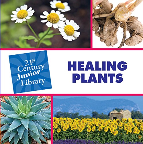 Healing Plants (21st Century Junior Library: Plants)
