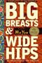 Big Breasts and Wide Hips: A Novel