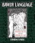 Bawdy Language: Everything You Always Wanted To Do But Were Afraid To Say