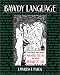 Bawdy Language: Everything You Always Wanted To Do But Were Afraid To Say by Lawrence Paros ISBN 0967200539