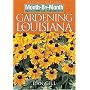 Month-by-Month Gardening in Louisiana: Revised Edition: What to Do Each Month to Have a Beautiful Garden All Year (Month-By-Month Gardening in Louisiana)