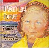 It Won t Last Forever: Living with a Depressed Parent (Hurts of Childhood Series)