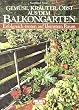 Gem�se, Kr�uter, Obst aus dem Balkongarten. Erfolgreich ernten auf kleinstem Raum.