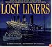 Lost Liners: From the Titanic to the Andrea Doria The Ocean Floor Reveals Its Greatest Ships