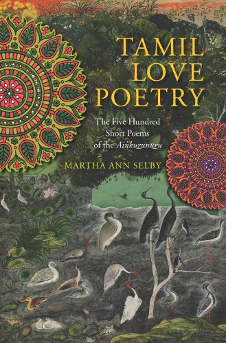 Tamil Love Poetry: The Five Hundred Short Poems of the Ainkurunuru (Translations from the Asian Classics)