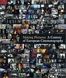 Making Pictures: A Century of European Cinematography