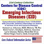 21st Century Collection Centers for Disease Control (CDC) Emerging Infectious Diseases (EID): Comprehensive Collection from 1995 to 2002 with Accurate and Detailed Information on Dozens of Serious Virus and Bacteria Illnesses ? Hantavirus, Influenza, AIDS book cover