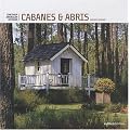 Cabanes et abris de jardins : Concevoir, am�nager, d�corer