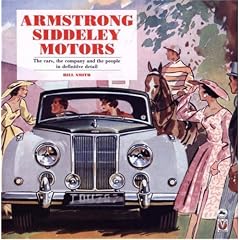 Armstrong Siddeley Motors: The Cars, the Company and the People in Definitive Detail