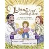 Lions Aren't Scared of Shots: A Story for Children about Visiting the Doctor