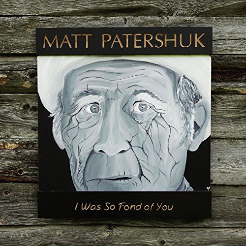 Album Art for Was So Fond of You by Matt Patershuk